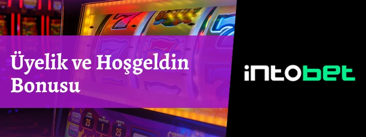 Intobet Üyelik ve Hoşgeldin Bonusu