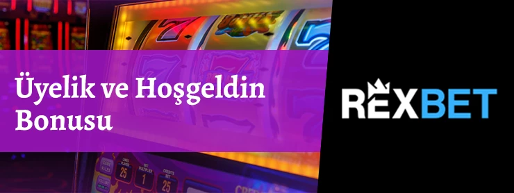Rexbet Üyelik ve Hoşgeldin Bonusu