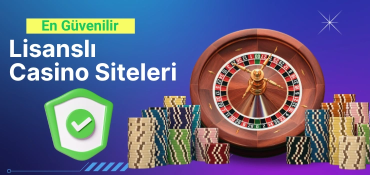 En güvenilir lisanslı casino siteleri